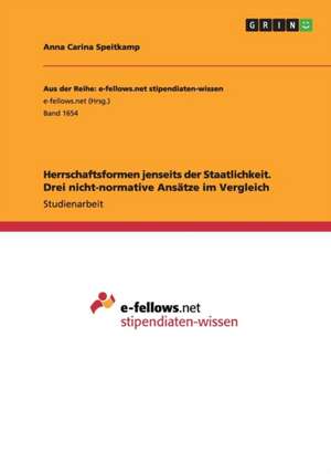 Herrschaftsformen jenseits der Staatlichkeit. Drei nicht-normative Ansätze im Vergleich de Anna Carina Speitkamp