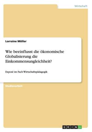 Wie beeinflusst die ökonomische Globalisierung die Einkommensungleichheit? de Lorraine Möller