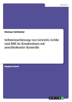 Selbsteinschätzung von Gewicht, Größe und BMI im Krankenhaus mit anschließender Kontrolle de Dietmar Hofstetter