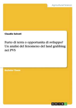 Furto di terra o opportunita di sviluppo? Un analisi del fenomeno del land grabbing nei PVS de Claudio Salvati