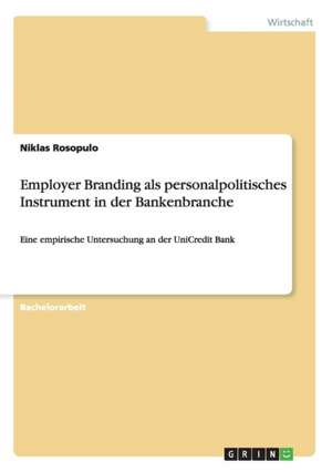 Employer Branding als personalpolitisches Instrument in der Bankenbranche de Niklas Rosopulo