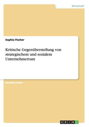 Kritische Gegenüberstellung von strategischem und sozialem Unternehmertum de Sophia Fischer