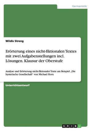 Erörterung eines nicht-fiktionalen Textes mit zwei Aufgabenstellungen incl. Lösungen. Klausur der Oberstufe de Wildis Streng