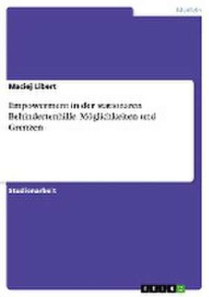 Empowerment in der stationären Behindertenhilfe. Möglichkeiten und Grenzen de Maciej Libert