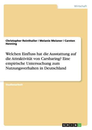 Welchen Einfluss hat die Ausstattung auf die Attraktivität von Carsharing? Eine empirische Untersuchung zum Nutzungsverhalten in Deutschland de Carsten Henning