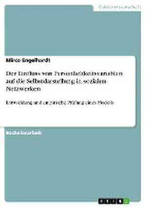 Der Einfluss von Persönlichkeitsvariablen auf die Selbstdarstellung in sozialen Netzwerken de Mirco Engelhardt