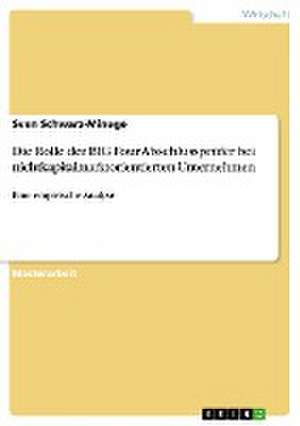 Die Rolle der BIG Four Abschlussprüfer bei nichtkapitalmarktorientierten Unternehmen de Sven Schwarz-Minuge