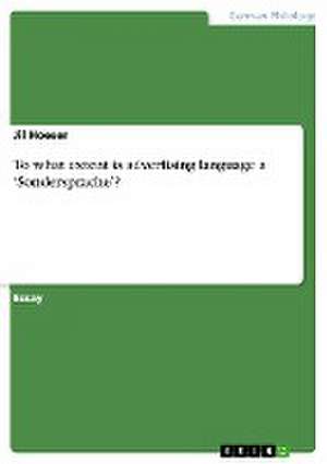 To What Extent Is Advertising Language a 'Sondersprache'? de Jil Hoeser