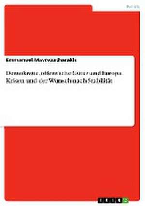 Demokratie, öffentliche Güter und Europa. Krisen und der Wunsch nach Stabilität de Emmanuel Mavrozacharakis