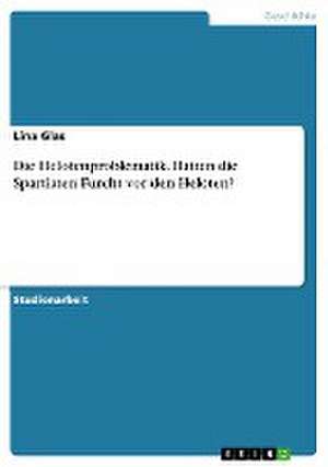 Die Helotenproblematik. Hatten die Spartiaten Furcht vor den Heloten? de Lina Glas