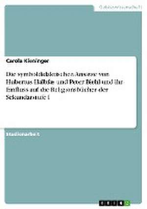 Die Symboldidaktischen Ansatze Von Hubertus Halbfas Und Peter Biehl Und Ihr Einfluss Auf Die Religionsbucher Der Sekundarstufe I de Kieninger, Carola