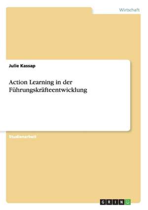 Action Learning in der Führungskräfteentwicklung de Julie Kassap