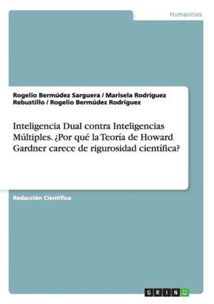 Inteligencia Dual contra Inteligencias Múltiples. ¿Por qué la Teoría de Howard Gardner carece de rigurosidad científica? de Rogelio Bermúdez Rodríguez