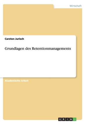 Grundlagen des Retentionmanagements de Carsten Jurisch