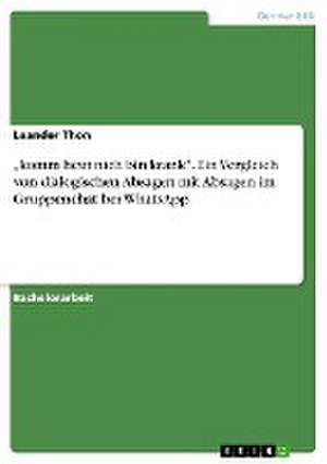 "komm heut nich bin krank". Ein Vergleich von dialogischen Absagen mit Absagen im Gruppenchat bei WhatsApp de Leander Thon