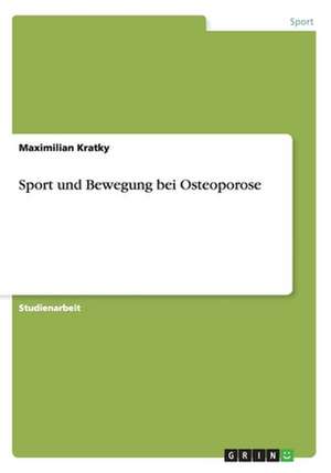 Sport und Bewegung bei Osteoporose de Maximilian Kratky