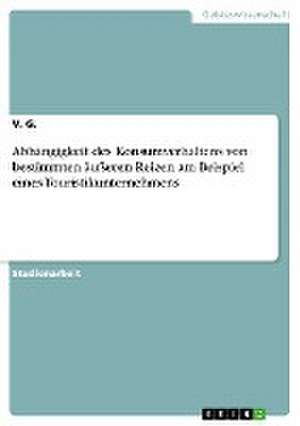 Abhängigkeit des Konsumverhaltens von bestimmten äußeren Reizen am Beispiel eines Touristikunternehmens de V. G.