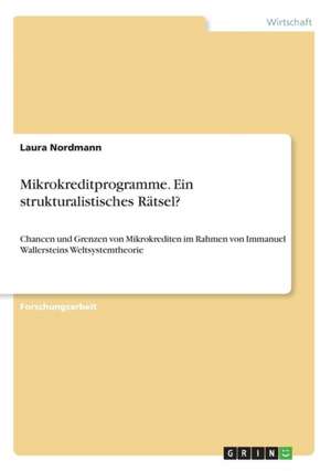 Mikrokreditprogramme. Ein strukturalistisches Rätsel? de Laura Nordmann