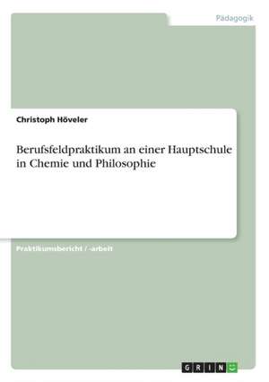 Berufsfeldpraktikum an einer Hauptschule in Chemie und Philosophie de Christoph Höveler