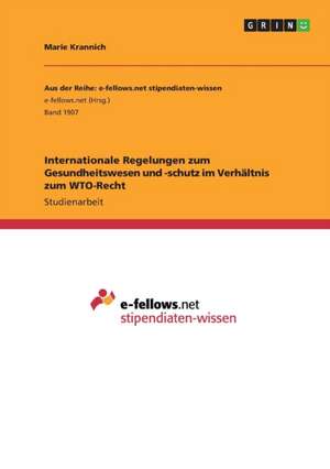 Internationale Regelungen zum Gesundheitswesen und -schutz im Verhältnis zum WTO-Recht de Marie Krannich