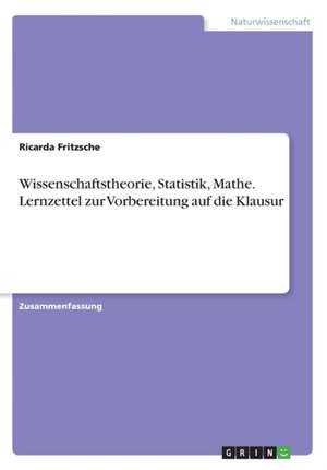 Wissenschaftstheorie, Statistik, Mathe. Lernzettel zur Vorbereitung auf die Klausur de Ricarda Fritzsche