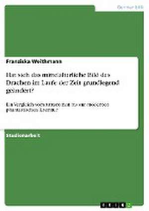 Hat sich das mittelalterliche Bild des Drachen im Laufe der Zeit grundlegend geändert? de Franziska Weithmann