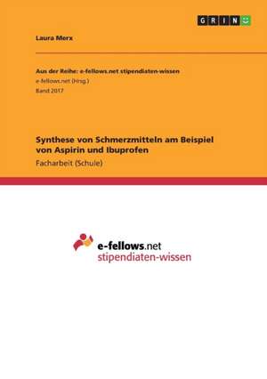 Synthese von Schmerzmitteln am Beispiel von Aspirin und Ibuprofen de Laura Merx