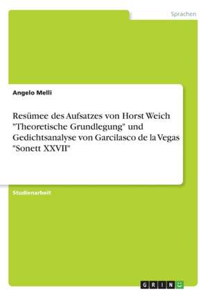 Resümee des Aufsatzes von Horst Weich "Theoretische Grundlegung" und Gedichtsanalyse von Garcilasco de la Vegas "Sonett XXVII" de Angelo Melli