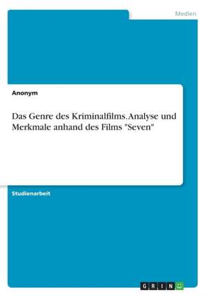 Das Genre Des Kriminalfilms. Analyse Und Merkmale Anhand Des Films "Seven" de Anonym