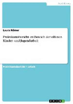 Praktikumsbericht im Bereich der offenen Kinder- und Jugendarbeit de Laura Römer