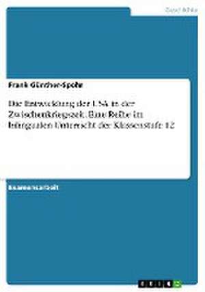 Die Entwicklung der USA in der Zwischenkriegszeit. Eine Reihe im bilingualen Unterricht der Klassenstufe 12 de Frank Günther-Spohr