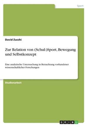 Zur Relation von (Schul-)Sport, Bewegung und Selbstkonzept de David Zucchi