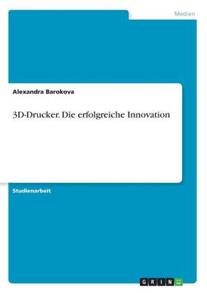 3D-Drucker. Die erfolgreiche Innovation de Alexandra Barokova