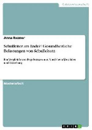 Schulleiter am Ende?! Gesundheitliche Belastungen von Schulleitern de Anna Rezmer