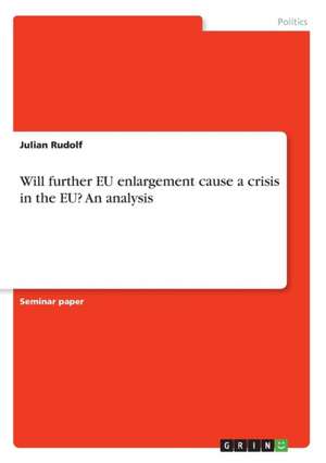 Will further EU enlargement cause a crisis in the EU? An analysis de Julian Rudolf