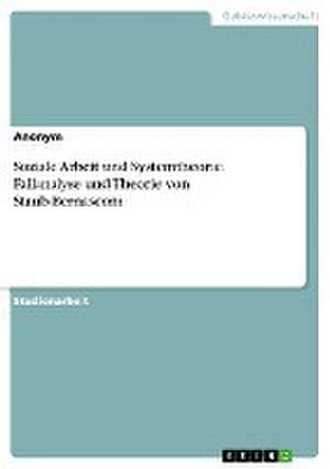 Soziale Arbeit Und Systemtheorie. Fallanalyse Und Theorie Von Staub-Bernasconi de Anonym