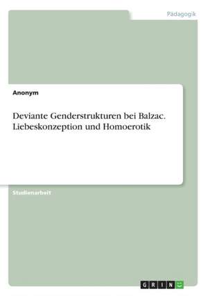 Deviante Genderstrukturen bei Balzac. Liebeskonzeption und Homoerotik