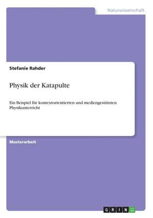 Physik der Katapulte de Stefanie Rahder