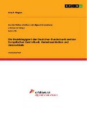 Die Unabhängigkeit der Deutschen Bundesbank und der Europäischen Zentralbank. Gemeinsamkeiten und Unterschiede de Arne P. Wegner