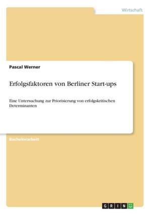 Erfolgsfaktoren von Berliner Start-ups de Pascal Werner