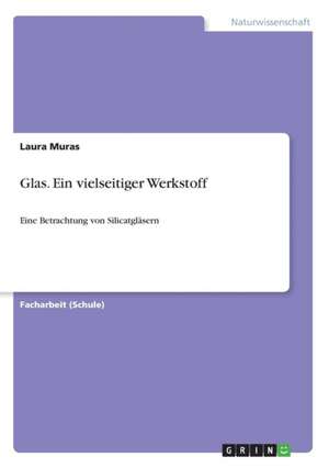 Glas. Ein vielseitiger Werkstoff de Laura Muras