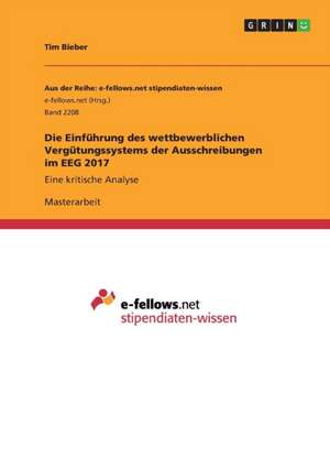 Die Einführung des wettbewerblichen Vergütungssystems der Ausschreibungen im EEG 2017 de Tim Bieber