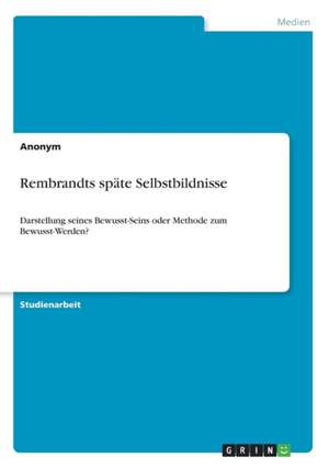 Rembrandts Spate Selbstbildnisse de Anonym