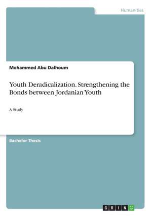 Youth Deradicalization. Strengthening the Bonds Between Jordanian Youth de Mohammed Abu Dalhoum