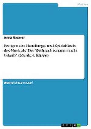 Festigen des Handlungs- und Spielablaufs des Musicals "Der Weihnachtsmann macht Urlaub" (Musik, 4. Klasse) de Anna Rezmer