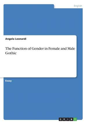 The Function of Gender in Female and Male Gothic de Angela Leonardi