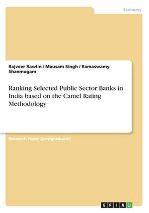 Ranking Selected Public Sector Banks in India Based on the Camel Rating Methodology de Rajveer Rawlin