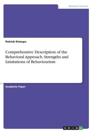 Comprehensive Description of the Behavioral Approach. Strengths and Limitations of Behaviourism de Kimuyu, Patrick