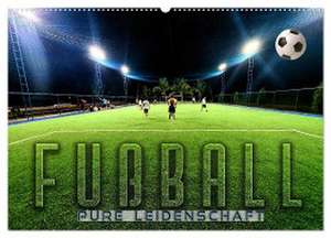 Fußball - pure Leidenschaft (Wandkalender 2024 DIN A2 quer), CALVENDO Monatskalender de Renate Utz