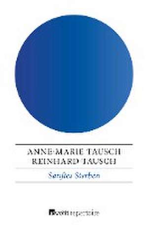 Sanftes Sterben de Anne-Marie Tausch